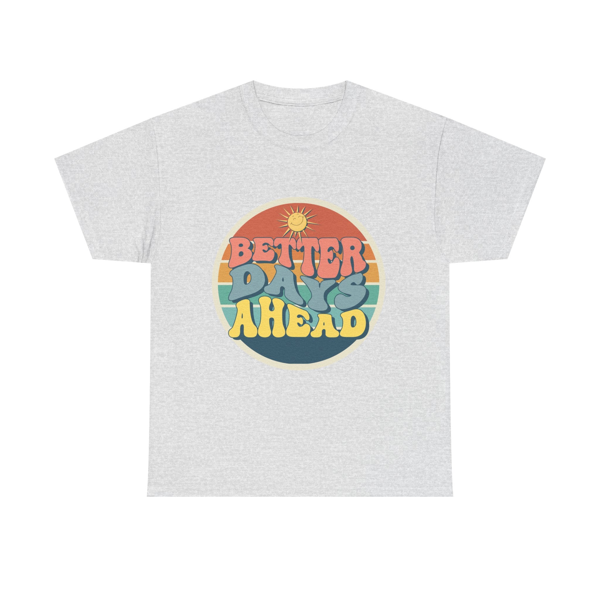 Better Days Ahead Tee