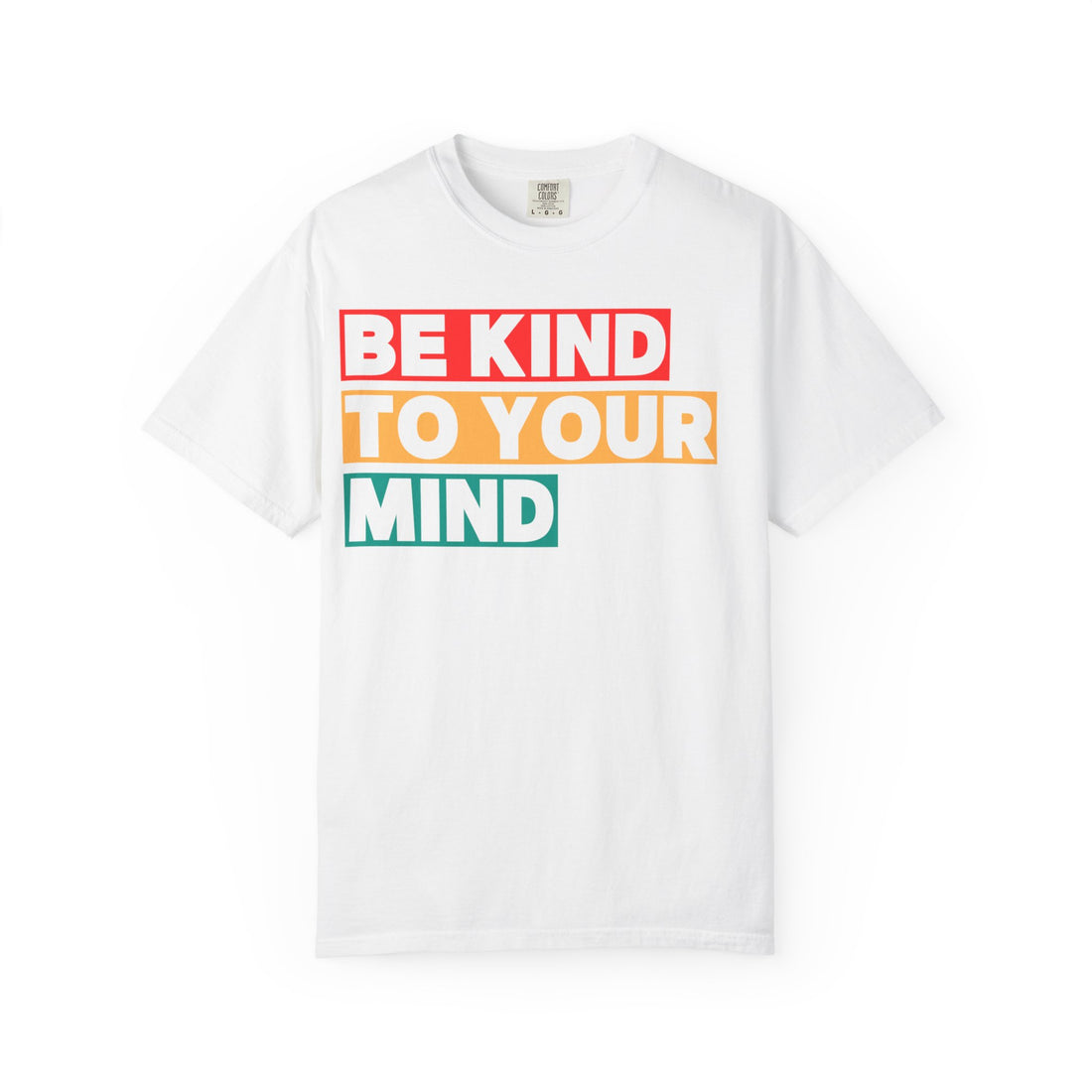 Be Kind to Your Mind T-shirt