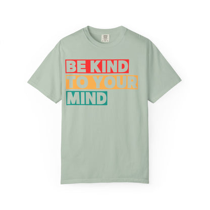 Be Kind to Your Mind T-shirt